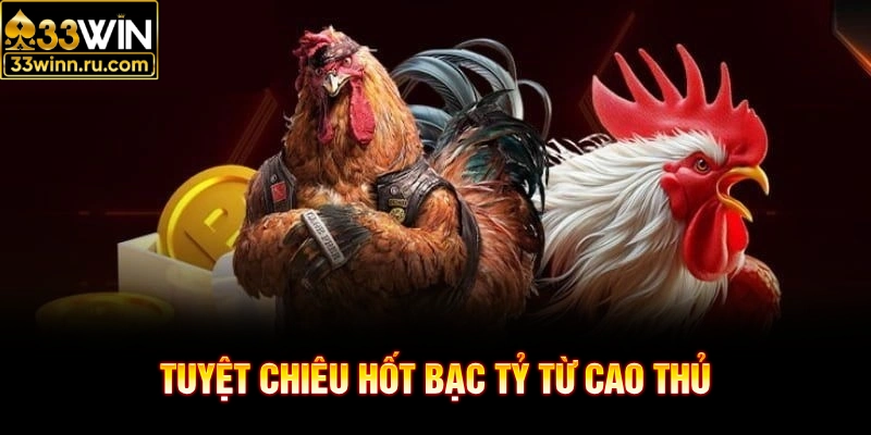 Tuyệt chiêu hốt bạc tỷ từ cao thủ